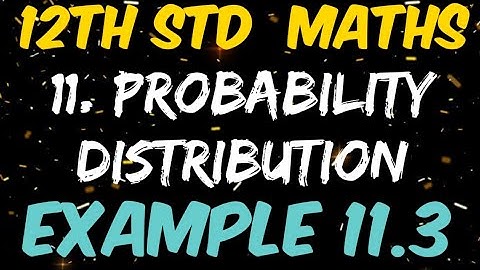 12th Standard Mathematics Chapter 11 Probability Distribution Example 11.3 | Eg 11.3