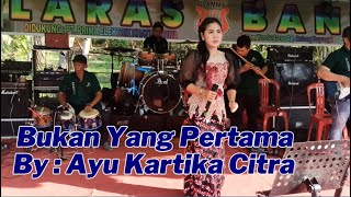 Download Lagu Bukan Yang Pertama - By Ayu Kartika Citra ( New Laras Band ) MP3