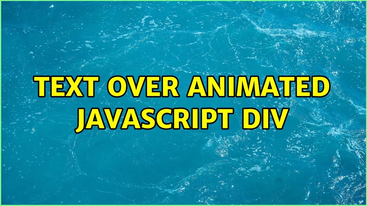 Text over animated javascript div - YouTube