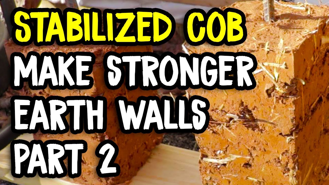 Make Cob Stronger And More Water Resistant - Stabilized Cob Walls - Part 2