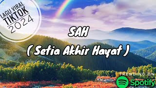 SAH Setia Akhir Hayat||Tiada Bintang kan bersinar,Tiada Lagi bumi berputar||Lagu Viral||Cover||Lirik