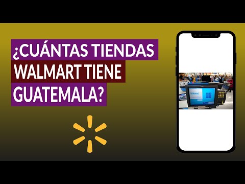 ¿Cuántas Tiendas Walmart Tiene Guatemala y Dónde se Encuentran? Cómo Puedo Llegar a Ellas