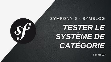 🎉 Un blog de A à Z en #Symfony 6 - Tester le système de catégorie - 037