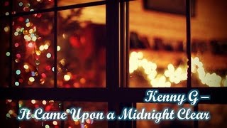 Video thumbnail of "Kenny G - It Came Upon a Midnight Clear"
