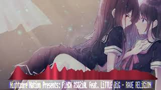 FiNCH ASOZiAL feat. LiTTLE BiG - RAVE RELiGiON (Nightcore)