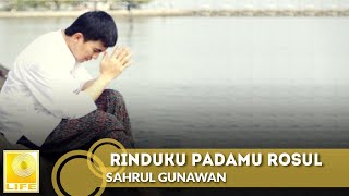 Sahrul Gunawan - Rinduku Padamu Rosul (Official Music Video)