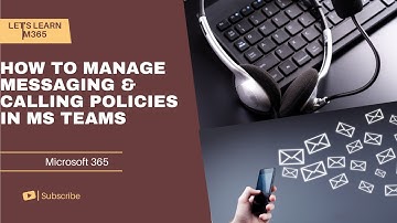 How To Manage Messaging & Voice Policies in MS Teams | MS Teams - 3 | Microsoft 365