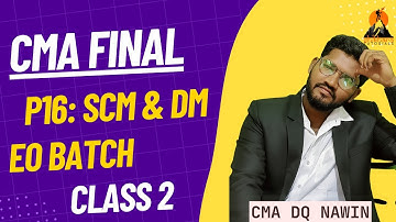 CMA FINAL  | P16 : SCM EO  BATCH DEC 2025 | DAY 2 |  CMA DQ NAWIN SIR | #shikharatutorials