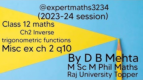 Inverse Trigonometric Functions Class 12 Maths | misc ex on ch2 q10 | Chapter 2 |NCERT