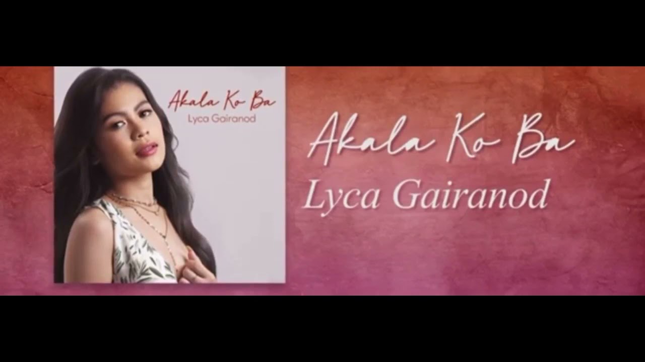 AKALA KO BA | Lyca Gairanod | official lyrics video