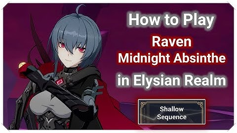 How To Play Raven Midnight Absinthe in Elysian Realm Shallow Sequence [Honkai Impact 3]