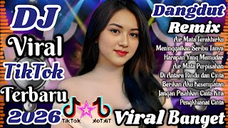 DJ Dangdut Remix viral TikTok  terbaru 2026 🔥  Viral  banget bikin candu cocok untuk  teman santai