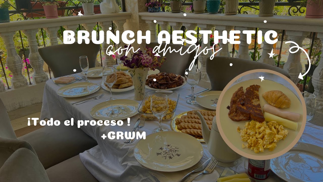 BRUNCH AESTHETIC con mis amigos🎀✨ Proceso + GRWM