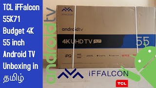 சிறந்த பட்ஜெட் 55 inch 4K Android TV 2021 | TCL iFFalcon 55K71 Unboxing in Tamil #BudgetAndroidTV