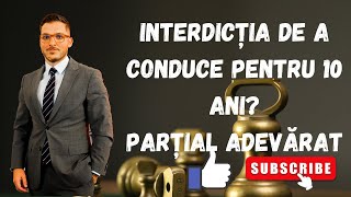 Ce se modifică de fapt în Codul Penal? Interdicția de a conduce pentru 10 ani, parțial adevărat!