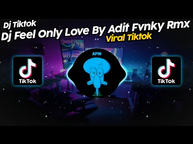 DJ FEEL ONLY LOVE BY ADIT FVNKY RMX VIRAL TIK TOK TERBARU 2023!! SOUND Dirga YETE 🎟️ class=