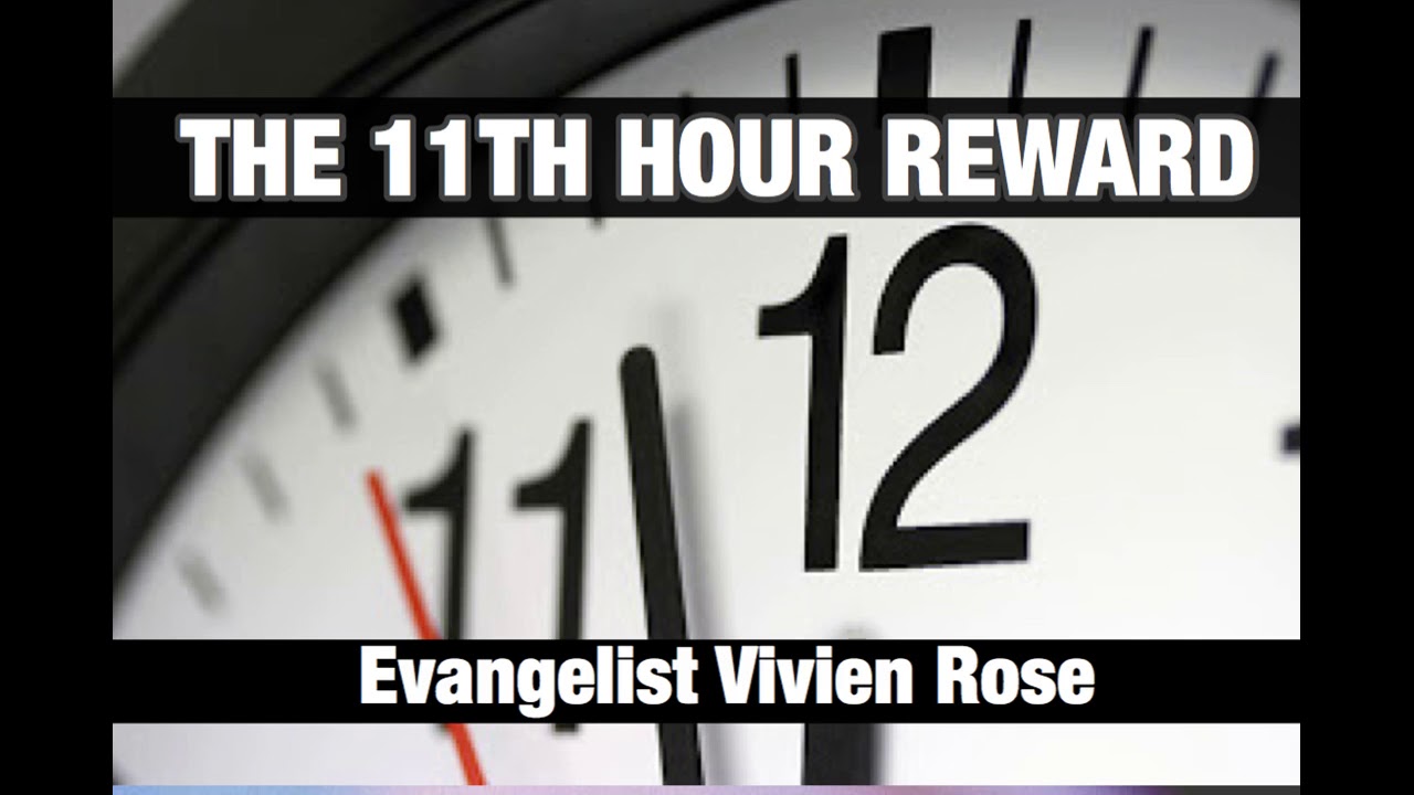 Vivien Rose: The 11th Hour Reward - God's Compensation Plan For Those Who Were Delayed