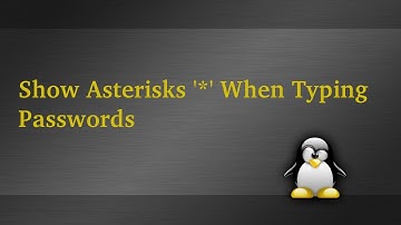 Show Asterisks When Typing Linux Root Password