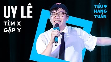 TÌM X GẶP Y - Uy Lê Saigon Tếu | Hài Độc Thoại