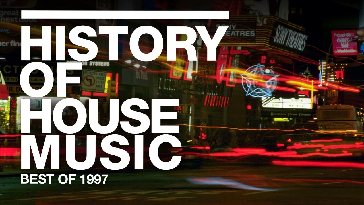 Best of 1997 | History of House Music - YouTube