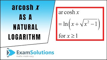 arcosh(x) as a natural logarithm | ExamSolutions
