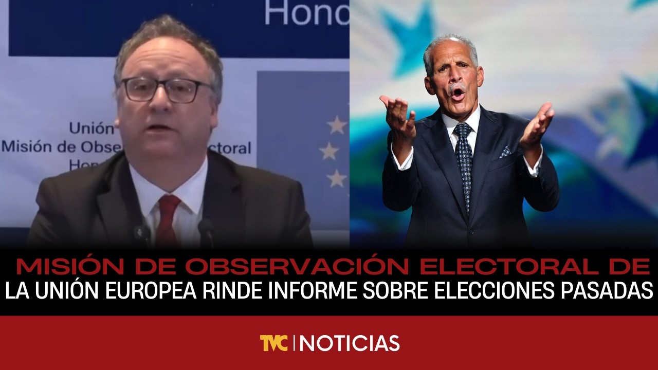 Misión de Observación Electoral de la Unión Europea rinde informe sobre elecciones Honduras 2025