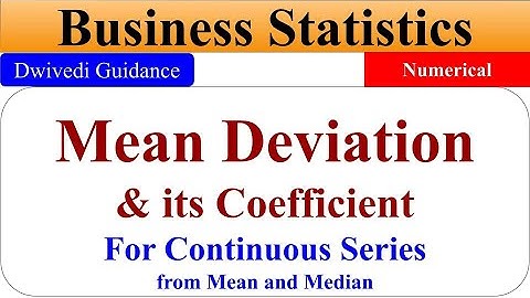 Mean deviation Continuous series, mean deviation from median, mean deviation from mean, statistics