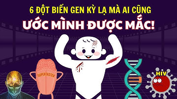6 ĐỘT BIẾN GEN kỳ lạ ở con người mà ai cũng ƯỚC MÌNH ĐƯỢC MẮC