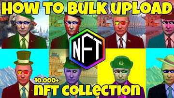 Bulk Upload NFT Collection - Automated Upload 2022