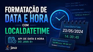LocalDateTime em Java: Formatando datas