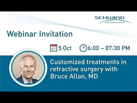 SCHWIND webinar with Bruce Allan, MD: Customized treatments in refractive surgery