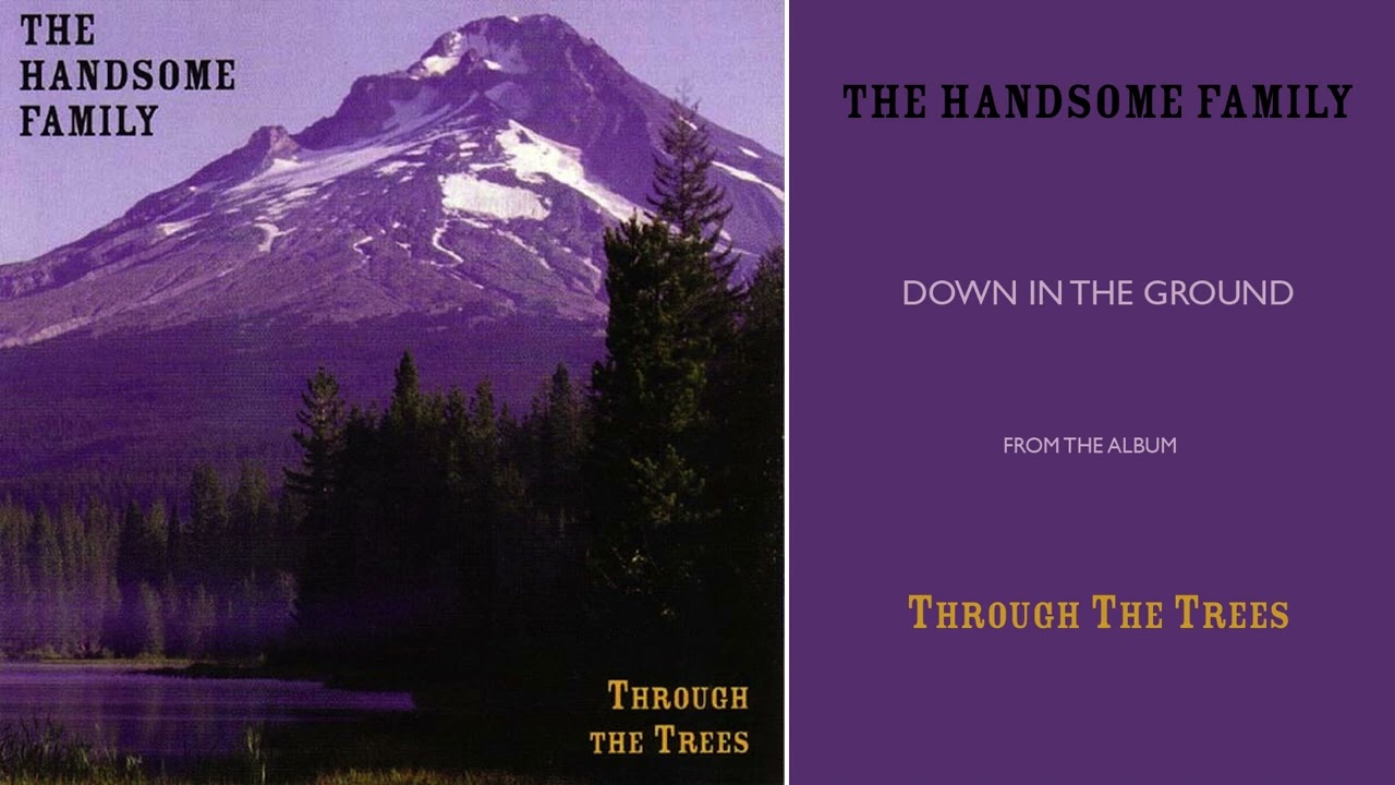 Watch The Handsome Family - Down In the Ground (Official Audio) on YouTube Watch The Handsome Family - Down In the Ground (Official Audio) on YouTube