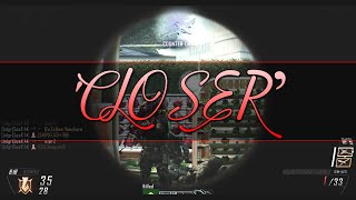 'Closer' - Black Ops 2