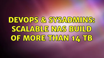 DevOps & SysAdmins: Scalable NAS build of more than 14 TB (3 Solutions!!)