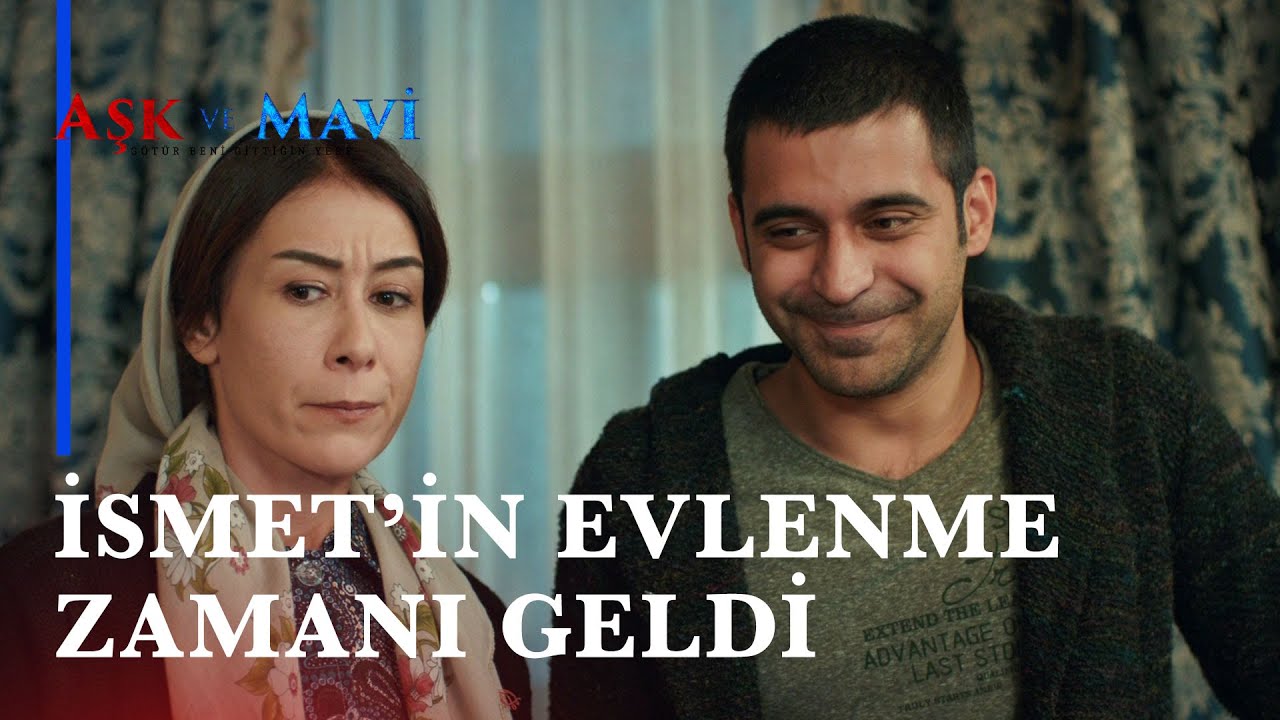 İsmet'e eş aranıyor! - Aşk ve Mavi