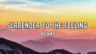 ayokay - Surrender To The Feeling (Lyrics)