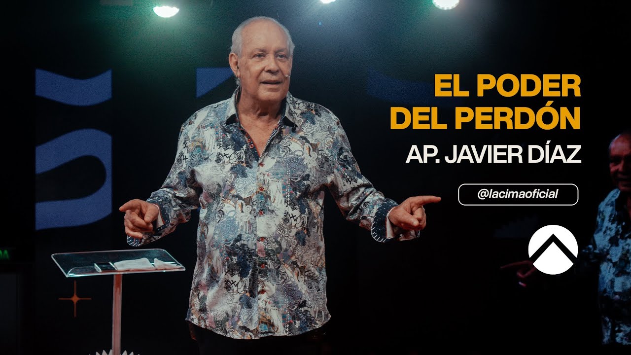 EL PODER DEL PERDÓN | AP. JAVIER DÍAZ | LA CIMA DE LA MONTAÑA