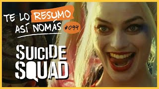 Suicide Squad | Te Lo Resumo Así Nomás#94