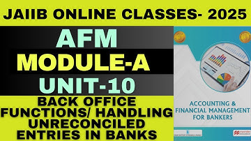JAIIB AFM UNIT 10 - BACK OFFICE FUNCTIONS/ HANDLING UNRECONCILED ENTRIES IN BANKS | ONLINE CLASSES |