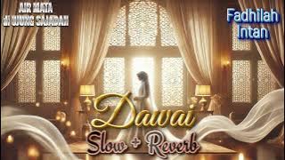 Dawai - Fadhilah Intan | Slow   Reverb