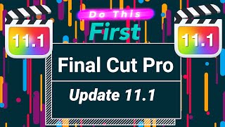 DO NOT Upgrade to Final Cut Pro 11.1 - Do this first