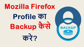 How to Backup Your Mozilla Firefox Profile | Mozilla Firefox Profiles Ka Backup Kaise Kare?