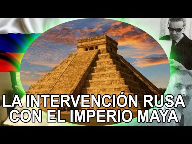La intervención Rusa con el imperio Maya