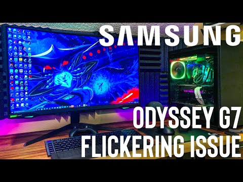 Samsung Odyssey G7 - Flickering Issue! Let’s Try to Solve This!