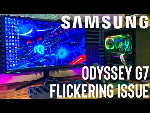 Samsung Odyssey G7 - Flickering Issue! Let&rsquo;s Try to Solve This!