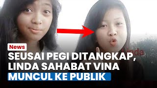 Kesaksian Linda yang Hilang Mendadak Muncul usai Pegi Ditangkap, Keluarga Curigai Sahabat Vina