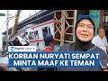 Nuryati Sempat Minta Maaf &amp; Peluk Temannya Sepekan Sebelum Meninggal Jadi Korban Kecelakaan Kereta