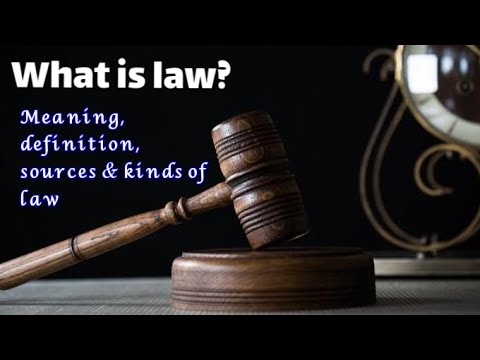 what is law ? Meaning, definition, sources & kinds of law.