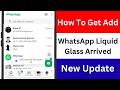 WhatsApp Liquid Glass Update Not Working | How To Get Add WhatsApp Liquid Glass Arrived