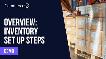 Overview: Inventory Set up Steps || Commerce7